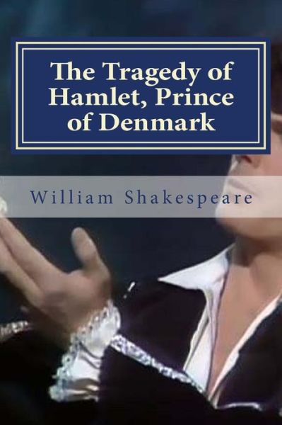 The Tragedy of Hamlet, Prince of Denmark - William Shakespeare - Kirjat - Createspace Independent Publishing Platf - 9781522901716 - keskiviikko 23. joulukuuta 2015