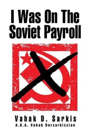 Cover for Vahak D Sarkis · I Was on the Soviet Payroll (Hardcover Book) (2016)