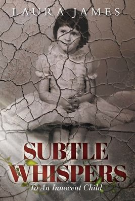 Cover for Laura James · Subtle Whispers : To An Innocent Child (Hardcover Book) (2020)