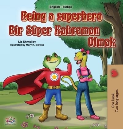 Cover for Liz Shmuilov · Being a Superhero (English Turkish Bilingual Book for Children) (Gebundenes Buch) (2020)