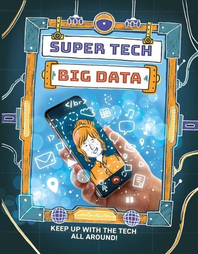 Super Tech: Big Data - Super Tech - Clive Gifford - Livros - Hachette Children's Group - 9781526325716 - 12 de setembro de 2024