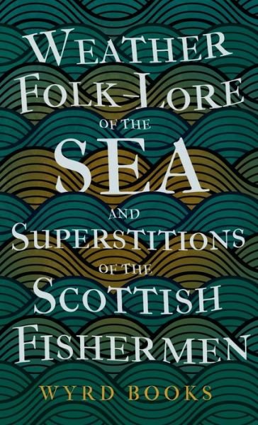 Cover for Wyrd Books · Weather Folk-Lore of the Sea and Superstitions of the Scottish Fishermen (Book) (2022)
