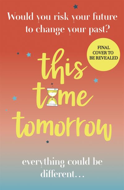 By This Time Tomorrow: Would you redo your past if it risked your present? A funny, uplifting and poignant page-turner about second chances - Charlotte Butterfield - Boeken - Hodder & Stoughton - 9781529353716 - 12 mei 2022