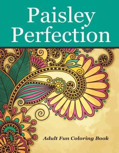 Cover for Livia L Wright · Paisley Perfection Adult Fun Coloring Book (Paperback Book) (2016)