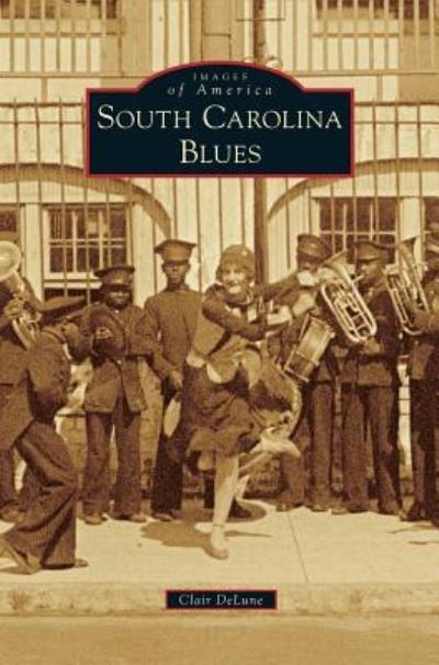 Cover for Clair Delune · South Carolina Blues (Hardcover Book) (2015)