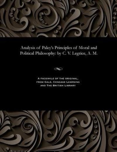 Cover for Charles Valentine Le Grice · Analysis of Paley's Principles of Moral and Political Philosophy (Paperback Book) (1901)