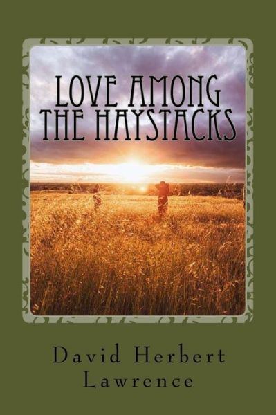 Cover for David Herbert Lawrence · Love Among the Haystacks (Paperback Book) (2016)