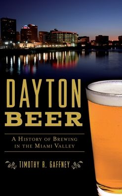 Cover for Timothy R Gaffney · Dayton Beer (Hardcover Book) (2019)