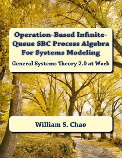 Cover for William S Chao · Operation-Based Infinite-Queue SBC Process Algebra For Systems Modeling (Pocketbok) (2016)