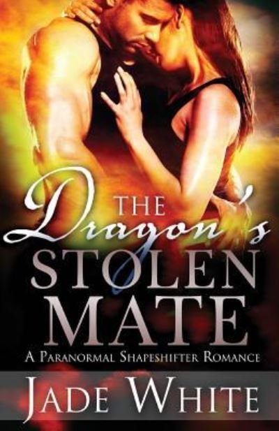 Jade White · The Dragon's Stolen Mate (Paperback Book) (2017)