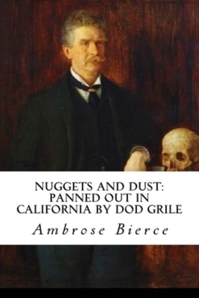 Cover for Ambrose Bierce · Nuggets and Dust (Paperback Book) (2017)