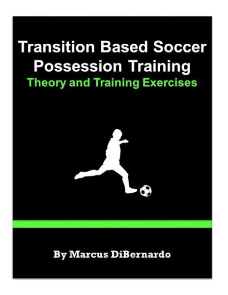 Cover for Marcus Dibernardo · Transition Based Soccer Possession Training (Paperback Book) (2017)