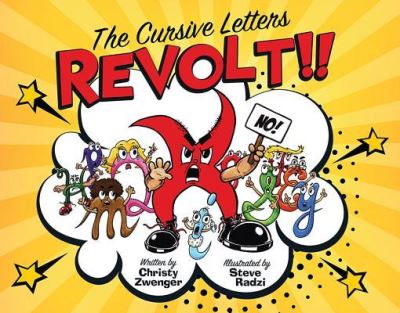 Cover for Christy Zwenger · The Cursive Letters Revolt!! (Hardcover Book) (2019)