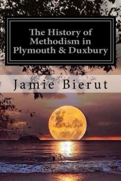 Cover for Jamie Bierut · The History of Methodism in Plymouth &amp; Duxbury (Paperback Book) (2017)