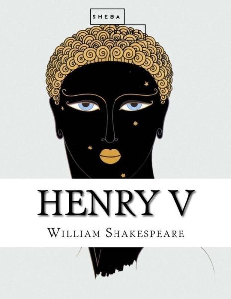 Henry V - William Shakespeare - Livres - Createspace Independent Publishing Platf - 9781548246716 - 20 juin 2017
