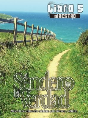 Cover for Patricia Picavea · El Sendero de la Verdad, Libro 5 (Maestro): Material de Educacion Cristiana para Jovenes y Adultos - El Sendero de la Verdad (Paperback Book) [Maestro edition] (2013)