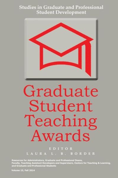 Graduate Student Teaching Awards (Studies in Graduate & Professional Student Development) (Volume 15) - Laura L. B. Border Ph.d. - Books - New Forums Press - 9781581072716 - November 22, 2014