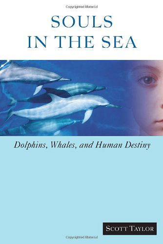 Cover for Scott Taylor · Souls in the Sea: Dolphins, Whales, and Human Destiny (Paperback Book) (2003)