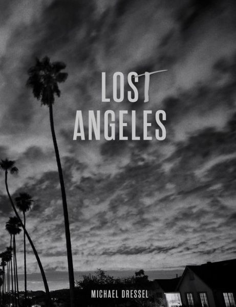 Cover for Michael Dressel · Lost Angeles (Hardcover Book) (2022)