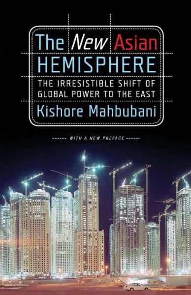 Cover for Kishore Mahbubani · The New Asian Hemisphere: The Irresistible Shift of Global Power to the East (Taschenbuch) (2009)