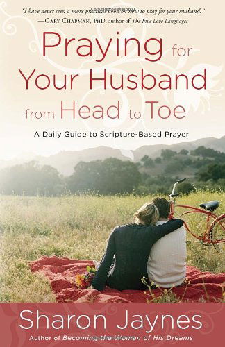 Cover for Sharon Jaynes · Praying for your Husband from Head to Toe: A Daily Guide to Scripture-Based Prayer (Paperback Book) (2013)