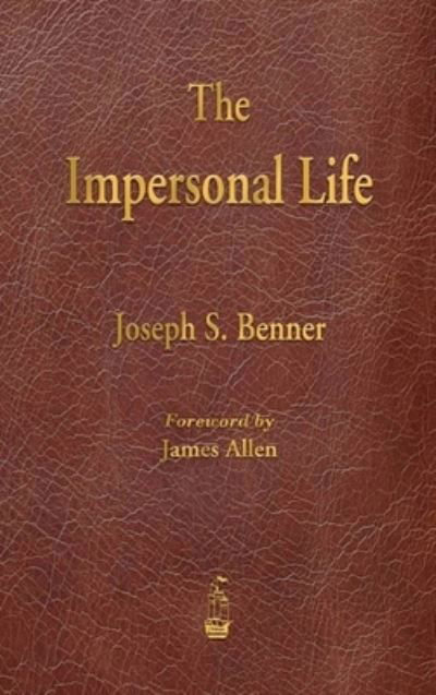 The Impersonal Life - Joseph S Benner - Kirjat - Merchant Books - 9781603868716 - maanantai 1. helmikuuta 2021