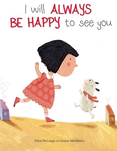 Cover for Ellen Delange · I Will Always Be Happy to See You (Hardcover Book) (2016)