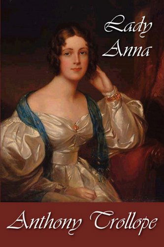 Lady Anna - Anthony Trollope - Books - Norilana Books - 9781607620716 - May 23, 2010