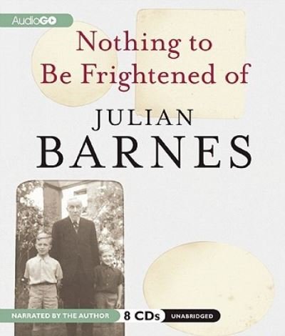 Cover for Julian Barnes · Nothing to Be Frightened of (CD) (2011)