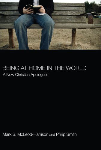 Cover for Phil Smith · Being at Home in the World: a New Christian Apologetic (Paperback Book) (2011)