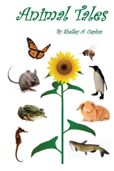 Cover for Shelley A. Cephas · Animal Tales: Poetry for Children &amp; the Child at Heart (Paperback Book) [First edition] (2013)