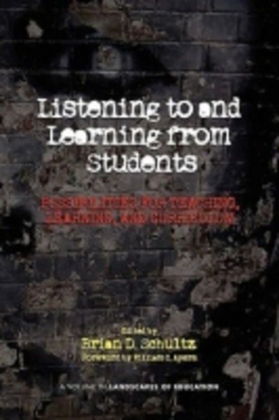 Cover for Brian D Schultz · Listening to and Learning from Students: Possibilities for Teaching, Learning, and Curriculum (Paperback Book) (2010)
