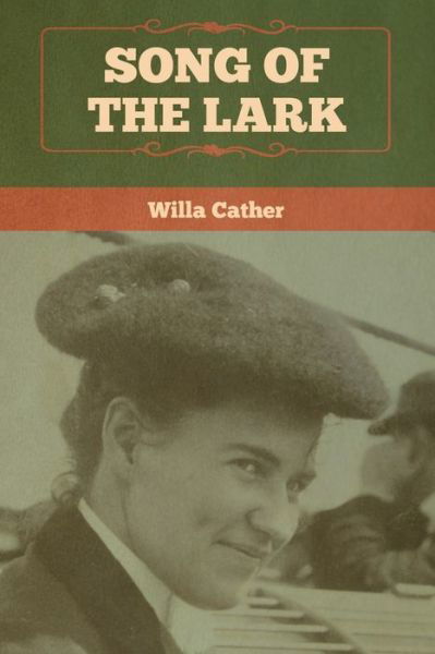 Song of the Lark - Willa Cather - Kirjat - Bibliotech Press - 9781618958716 - maanantai 6. tammikuuta 2020