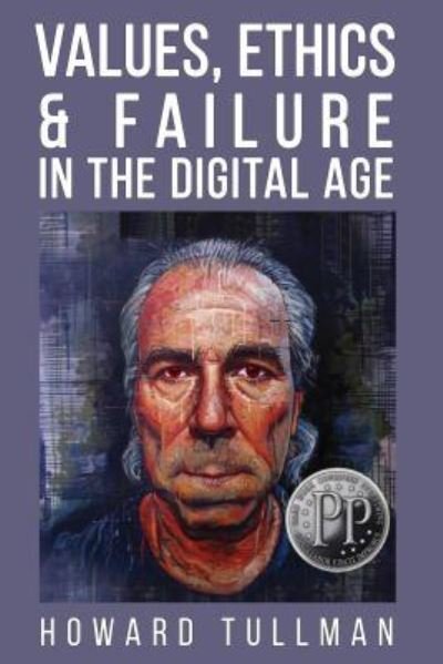 Cover for Howard A Tullman · Values, Ethics &amp; Failure in the Digital Age : You Get What You Work For, Not What You Wish For (Paperback Book) (2017)