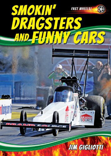 Smokin' Dragsters and Funny Cars (Fast Wheels!) - Jim Gigliotti - Książki - Speeding Star - 9781622850716 - 12 maja 2014