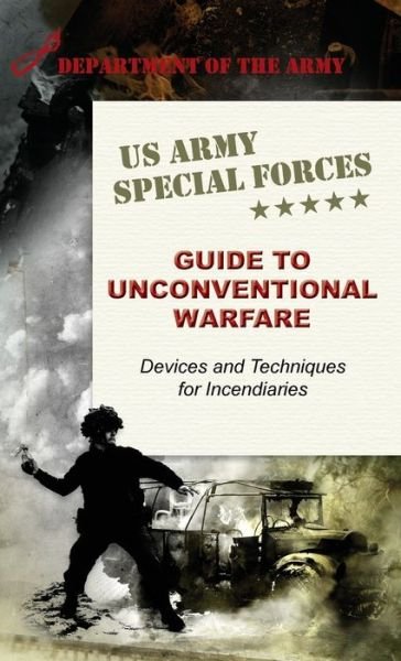 Cover for Army · U.S. Army Special Forces Guide to Unconventional Warfare: Devices and Techniques for Incendiaries (Hardcover bog) [Reprint edition] (2015)