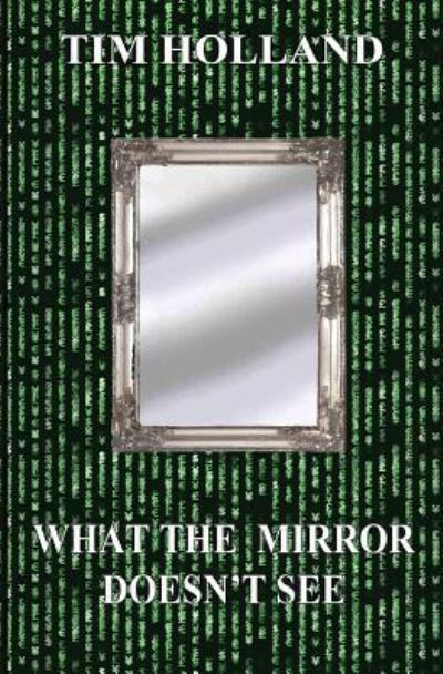 Cover for Tim Holland · What the Mirror Doesn't See (Paperback Book) (2018)