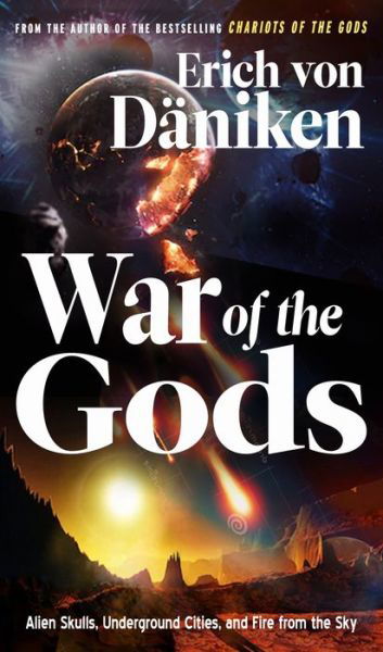 Cover for Von Daniken, Erich (Erich Von Daniken) · War of the Gods: Alien Skulls, Underground Cities, and Fire from the Sky (Pocketbok) (2020)