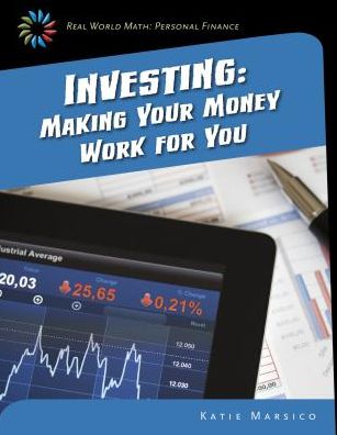 Cover for Katie Marsico · Investing: Making Your Money Work for You (Hardcover Book) (2015)