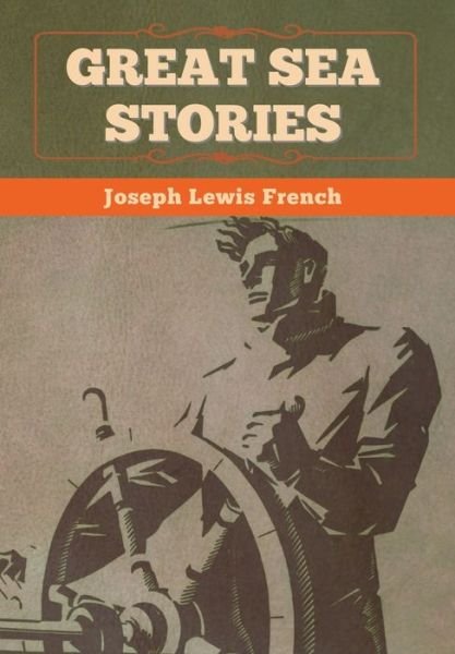 Cover for Joseph Lewis French · Great Sea Stories (Hardcover Book) (2022)