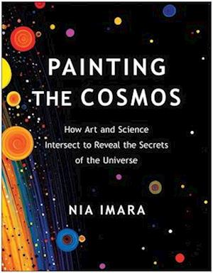 Cover for Nia Imara · Painting the Cosmos: How Art and Science Intersect to Reveal the Secrets of the Universe (Paperback Book) (2025)