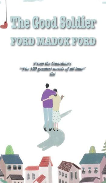 Cover for Ford Madox Ford · The Good Soldier (Hardcover Book) (2020)