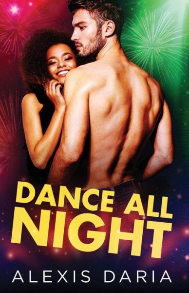 Cover for Alexis Daria · Dance All Night (Paperback Book) (2018)