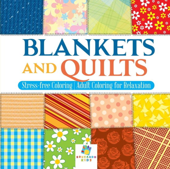 Cover for Educando Adults · Blankets and Quilts | Stress-free Coloring | Adult Coloring for Relaxation (Paperback Book) (2019)