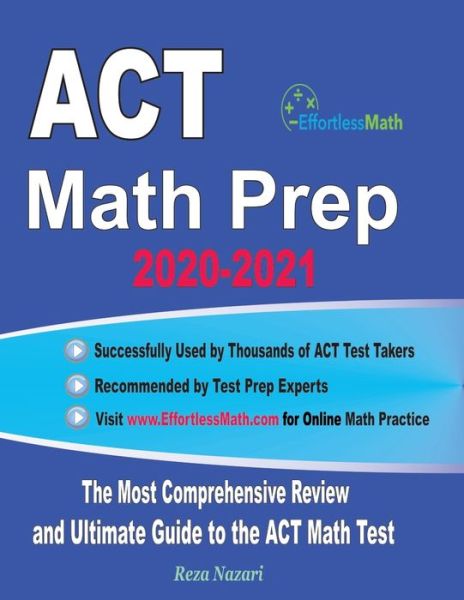 ACT Math Prep 2020-2021 - Reza Nazari - Books - EFFORTLESS MATH EDUCATION - 9781646128716 - June 3, 2020