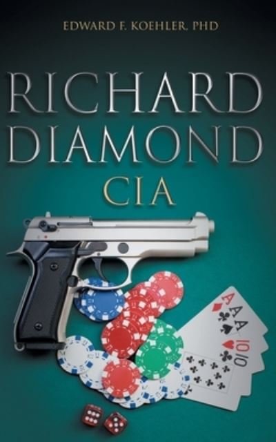 Cover for Koehler, Edward F, PhD · Richard Diamond, CIA (Paperback Book) (2021)