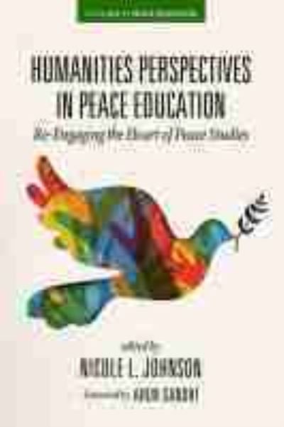 Cover for Arun Gandhi · Humanities Perspectives in Peace Education: Re-Engaging the Heart of Peace Studies - Peace Education (Hardcover bog) (2021)