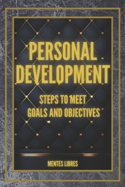 Cover for Mentes Libres · PERSONAL DEVELOPMENT Steps to meet GOALS and OBJECTIVES (Paperback Book) (2020)