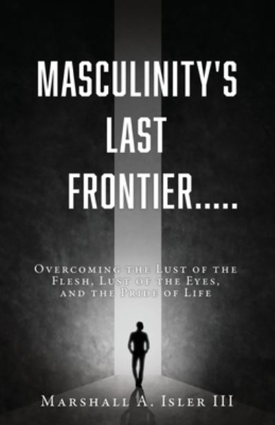 Cover for Marshall A. Isler · Masculinity's Last Frontier..... (Paperback Bog) (2022)