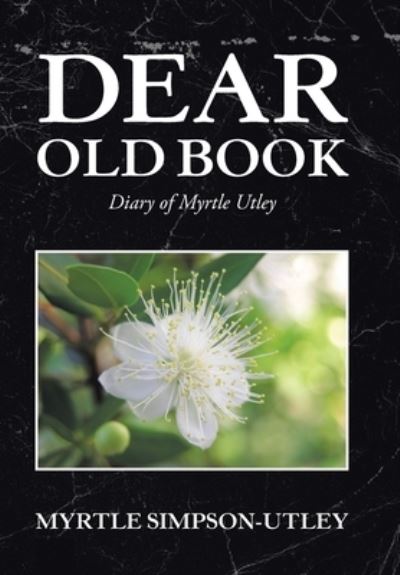 Cover for Myrtle Simpson-Utley · Dear Old Book : Diary of Myrtle Utley (Hardcover Book) (2020)